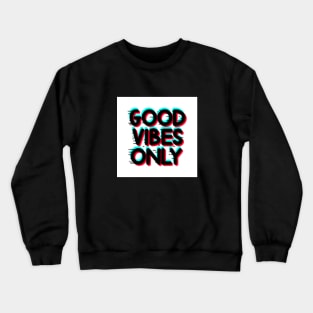 Only good vibes Crewneck Sweatshirt